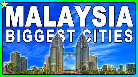 malaysia city name|biggest city in malaysia.